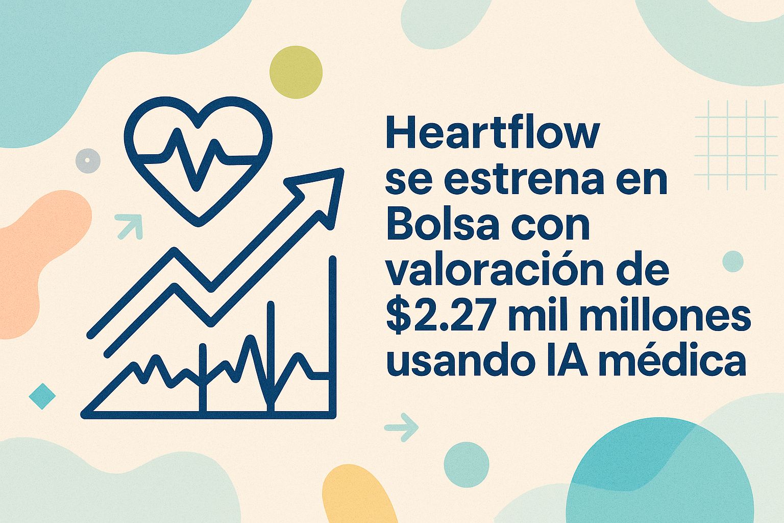 Heartflow se estrena en Bolsa con valoración de $2.27 mil millones usando IA médica